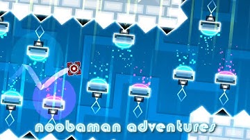 "noobaman adventures" by noobas [Easy Demon] | Geometry Dash