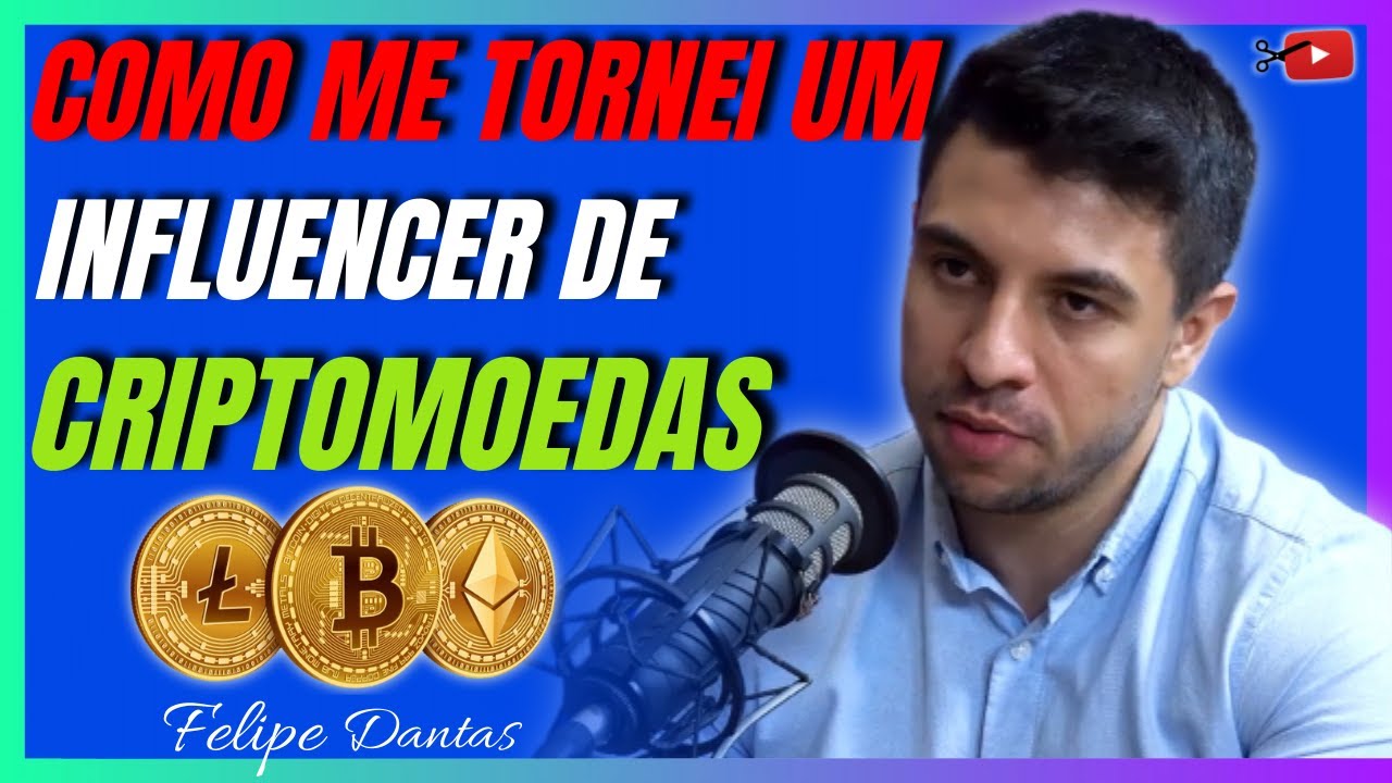 FELIPE DANTAS - COMO ME TORNEI UM INFLUENCER DE CRIPTOMOEDAS | CORTES DO  YOUTUBE