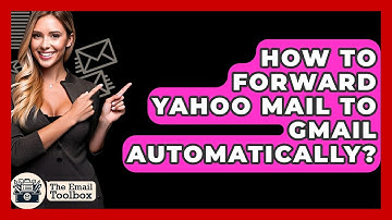 How To Forward Yahoo Mail To Gmail Automatically? - TheEmailToolbox.com