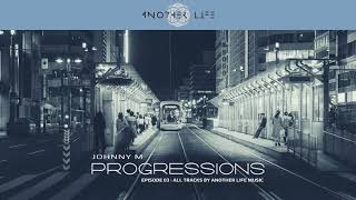 Johnny M - Progressions 03 | Deep Progressive House Set | Another Life Music Tracks