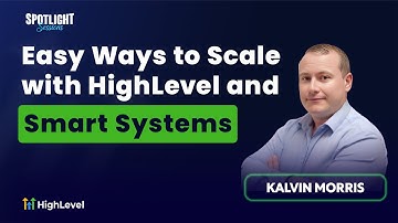 Kalvin Morris – Easy Ways to Scale with HighLevel and Smart Systems