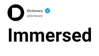 Immersed Meaning In English