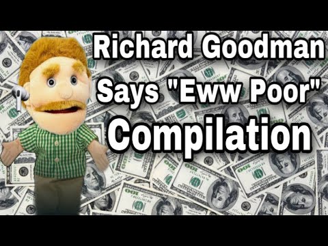 Richard Goodman Says “Ew Poor” Compilation