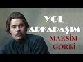 &quot;Yol Arkadaşım&quot; MAKSİM GORKİ l Sesli Kitap Tek Parça