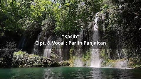 Kasih - Parlin Panjaitan || Cipt : Parlin Panjaitan