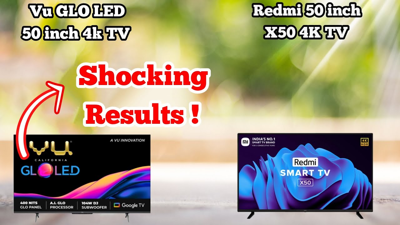 Vu GLO LED 50 Inch 4k TV Vs Redmi Smart TV X50 50GloLED Vs L50M6 RA vu-glo-led-50-inch-4k-tv-vs-redmi-smart-tv-x50-50gloled-vs-l50m6-ra