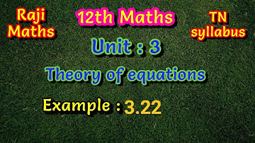 12th maths- chapter 3- example 3.22- Theory of equations- TN syllabus