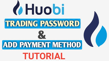 Huobi pro  add payment method and create a trading passwords in urdu hindi