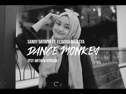 SANDY SATRIYA FT. ELTASHA NATASYA  - DANCE MONKEY [PSY ANTHEM VERSION]