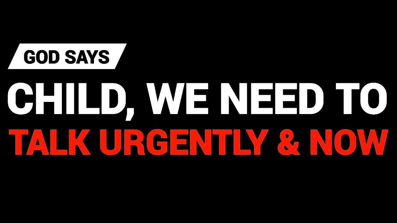 🛑GOD SAYS 👉WE NEED TO TALK URGENTLY & NOW | God's Message | God's Message Today #godsmessage