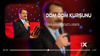 İbrahim Tatlıses - Dom Dom Kurşunu
