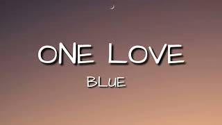 One Love (Lyrics)  - Blue