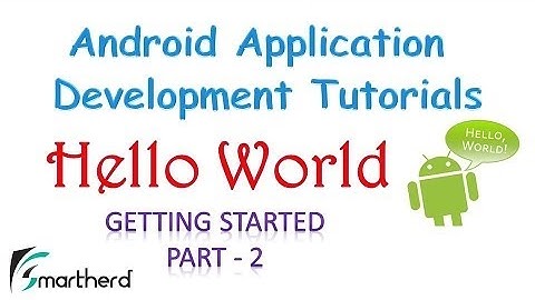 [OBSOLETE] Android Tutorial : HELLO WORLD : Part - 2  GETTING STARTED