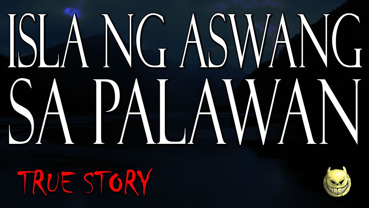 ISLA NG ASWANG SA PALAWAN - TRUE STORY