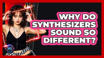 Why Do Synthesizers Sound So Different? - Electronic Mix Masters