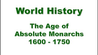 World History - The Age of Absolute Monarchs 1600  - 1750