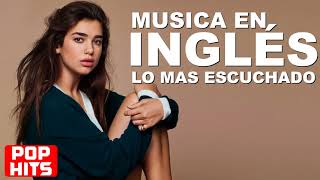 Musica Pop en Inglés 2018 | Musica En Inglés 2018 Lo Mas Escuchado | Musica En Inglés 2018