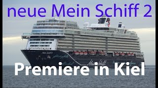 4K Premiere Neue Mein Schiff 2 2019 Tui Cruises Erstanlauf In Kiel