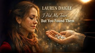 I Hid My Tears… But You Found Them 🙏 | Powerful Worship Song | Lauren Daigle style Original Lyrics