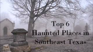 Top 6 Haunted Places in Southeast Texas