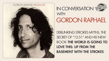 Gordon Raphael: Debunking Strokes Myths, The Secret of "12:51" & Working w/ The Voidz?