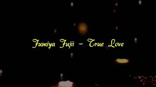 True Love by Fumiya Fuji (Subs Indonesia)
