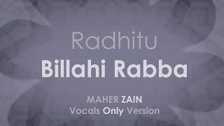 Maher Zain - Radhitu Billahi Rabba (English - Vocals Only Version) | Official Lyrics