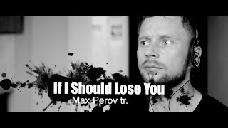 Max Perov (trumpet)-  If I Should Lose You