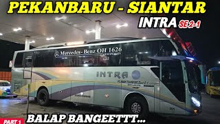 Part 1 || AKHIRNYA NYOBAIN NAIK BUS BALAP !! Trip Pekanbaru - Siantar With Bus INTRA Seat 2-1