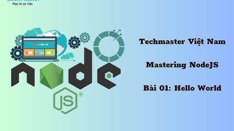 Mastering NodeJS - Bài 01: Hello World