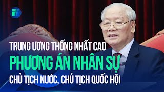 Tổng Bí thư: Trung ương thống nhất cao phương án nhân sự Chủ tịch nước, Chủ tịch Quốc hội | VTC1