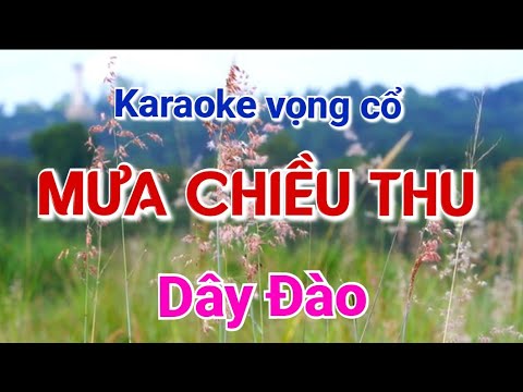 Karaoke vọng cổ MƯA CHIỀU THU. ( Dây đào). Tác giả Thu Cao.