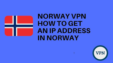 Norway VPN: How to get an IP address in Norway