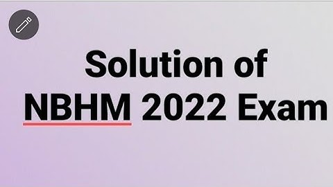 NBHM 2022 Exam. Solution of nbhm 2022 Exam. Solution of Linear Algebra, Real Analysis,Modern Algebra