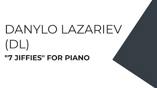 D. Lazariev (DL) - &quot;7 jiffies&quot; for piano (2021)