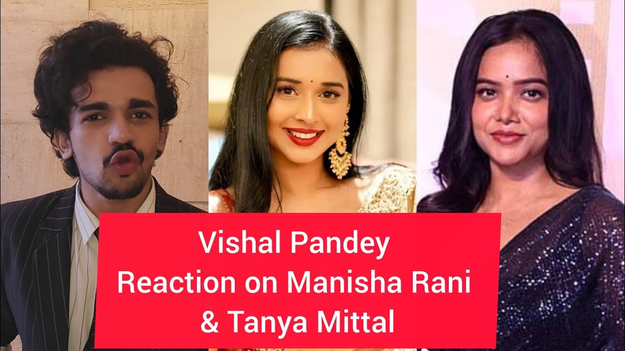 Vishal Pandey Reaction on Rise & Fall Finalist Manisha Rani , Akriti Negi,Tanya Mittal ,Ashnoor Noor