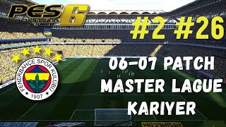 PES 6 - 06-07 PATCH - FENERBAHÇE KARİYER #2 #26