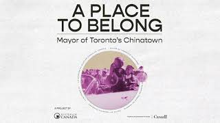 Mayor of Toronto’s Chinatown | A Place to Belong | Episode 3