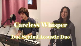 Careless Whisper (George Michael) - Acoustic Duo Cover