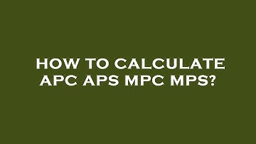 How to calculate apc aps mpc mps?