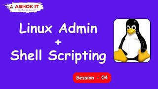 Linux Admin + Shell Scripting @ 8:00 PM (IST) By Mr. Ram | Session-04 | Ashok IT.