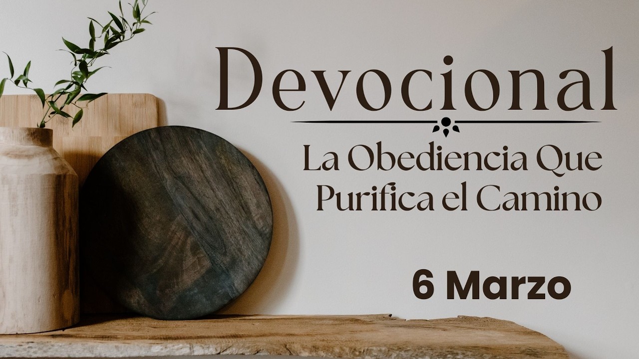 Devocional de hoy, 6 marzo. Devocionales cortos. Palabra de Dios para tu vida.