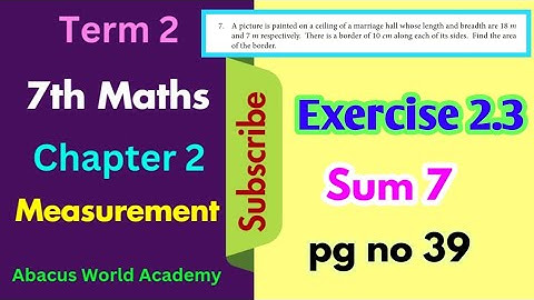 7th std  maths term 2 chapter 2 measurements exercise 2.3 sum 7 pgno 39 #abacusworldacademy