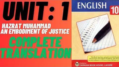 Hazrat Muhammad An Embodiment of Justice /Translation Unit: 1/ Paragraph # 1 to 8 / English Class 10