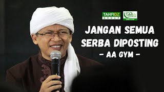 JANGAN SEMUA SERBA DIPOSTING - AA GYM