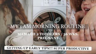 MY 5 AM PRODUCTIVE MORNING ROUTINE with TWO TODDLERS and 36 WEEKS PREGNANT