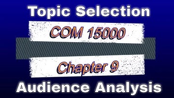 Communication: Chapter 9 - Topic Selection & Audience Analysis