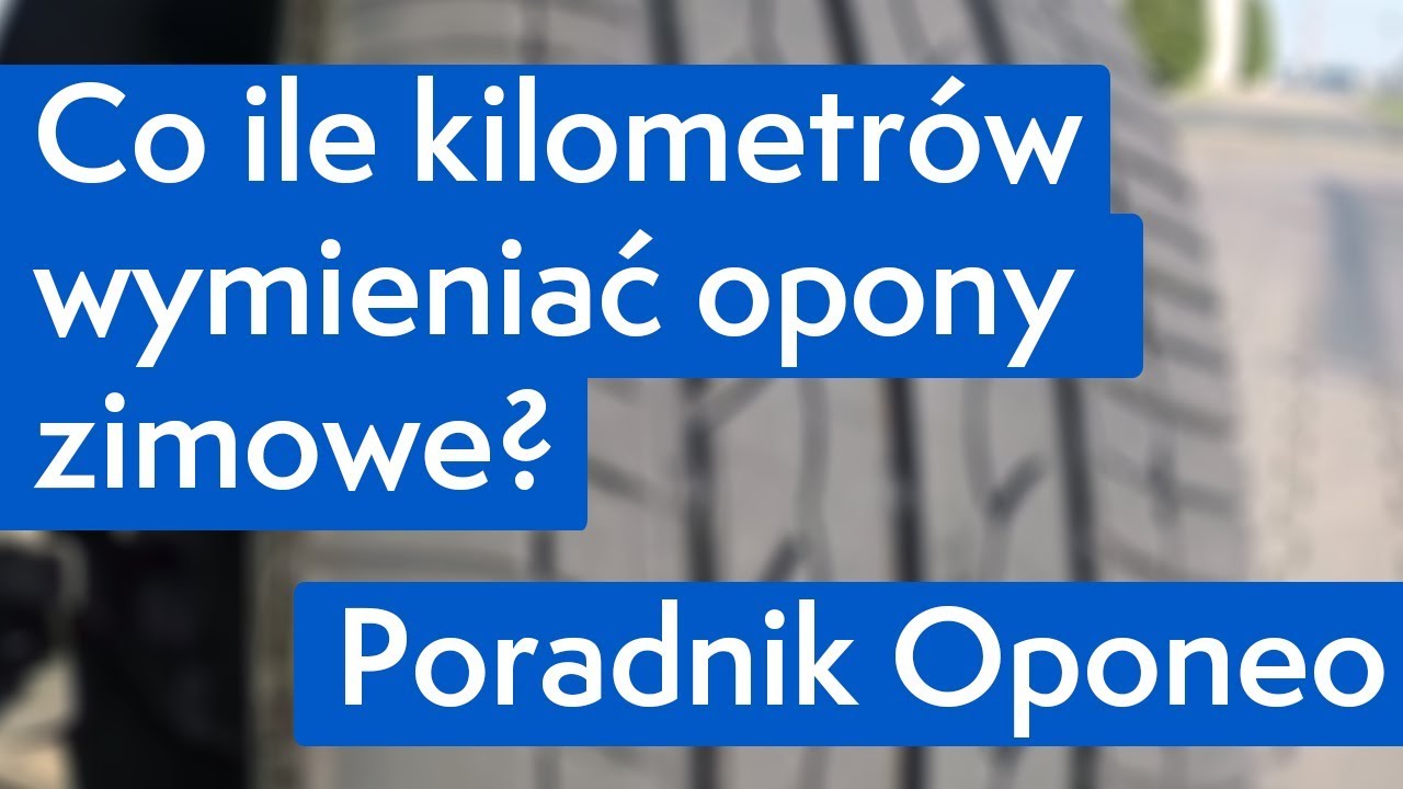 Co Ile Kilometr w Wymienia Opony Zimowe Poradnik Oponeo YouTube co-ile-kilometr-w-wymienia-opony-zimowe-poradnik-oponeo-youtube
