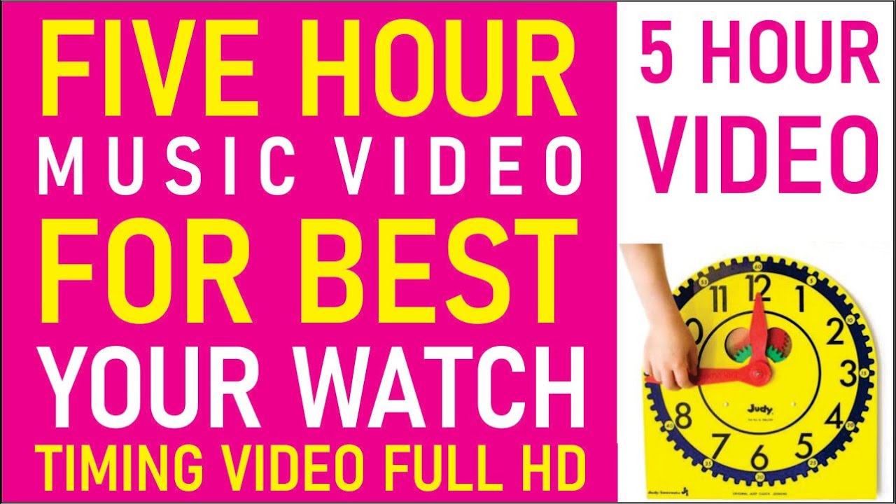 5 Hour Time Video | Full Hd 1080x720p | Best video for your 4k watch timing