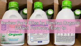 Review Pure Bliss by Similac Organic Infant Formula Easy to Digest USDA-Certified Organic Ready t
